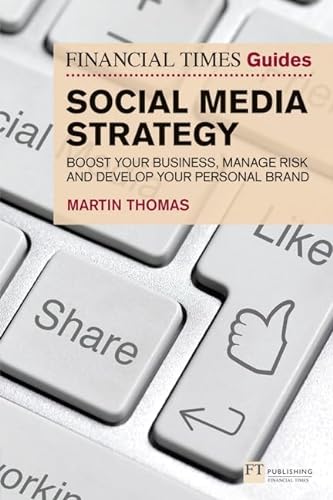 The Financial Times Guide to Social Media Strategy: Boost Your Business, Manage Risk and Develop Your Personal Brand (The FT Guides) von FT Publishing International